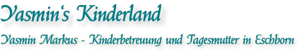 Yasmin's Kinderland - Yasmin Markus - Kinderbetreuung und Tagesmutter in Eschborn-Niederhöchstadt